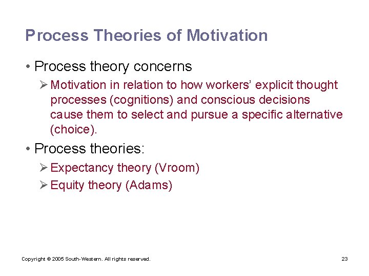 Process Theories of Motivation • Process theory concerns Ø Motivation in relation to how