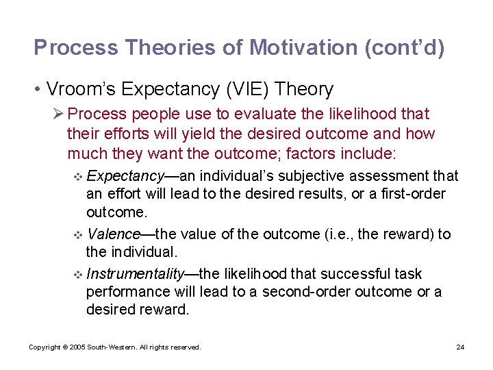 Process Theories of Motivation (cont’d) • Vroom’s Expectancy (VIE) Theory Ø Process people use