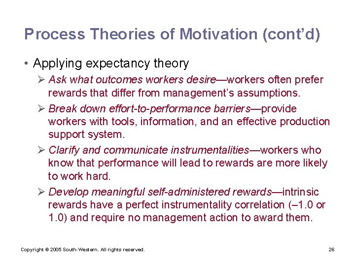 Process Theories of Motivation (cont’d) • Applying expectancy theory Ø Ask what outcomes workers