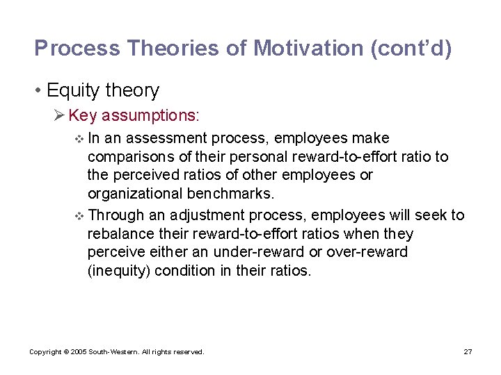 Process Theories of Motivation (cont’d) • Equity theory Ø Key assumptions: v In an