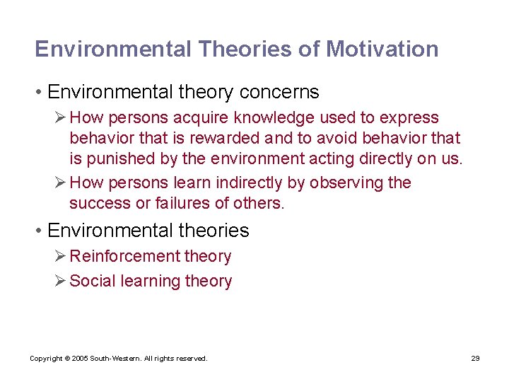 Environmental Theories of Motivation • Environmental theory concerns Ø How persons acquire knowledge used