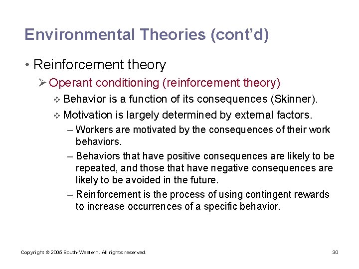 Environmental Theories (cont’d) • Reinforcement theory Ø Operant conditioning (reinforcement theory) v Behavior is