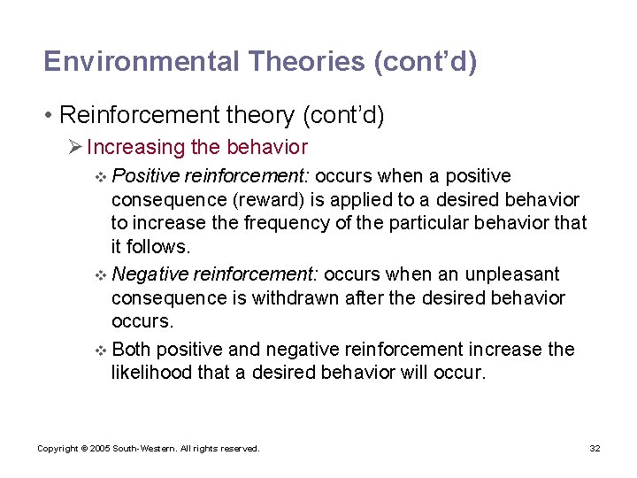 Environmental Theories (cont’d) • Reinforcement theory (cont’d) Ø Increasing the behavior v Positive reinforcement: