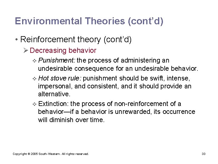 Environmental Theories (cont’d) • Reinforcement theory (cont’d) Ø Decreasing behavior v Punishment: the process