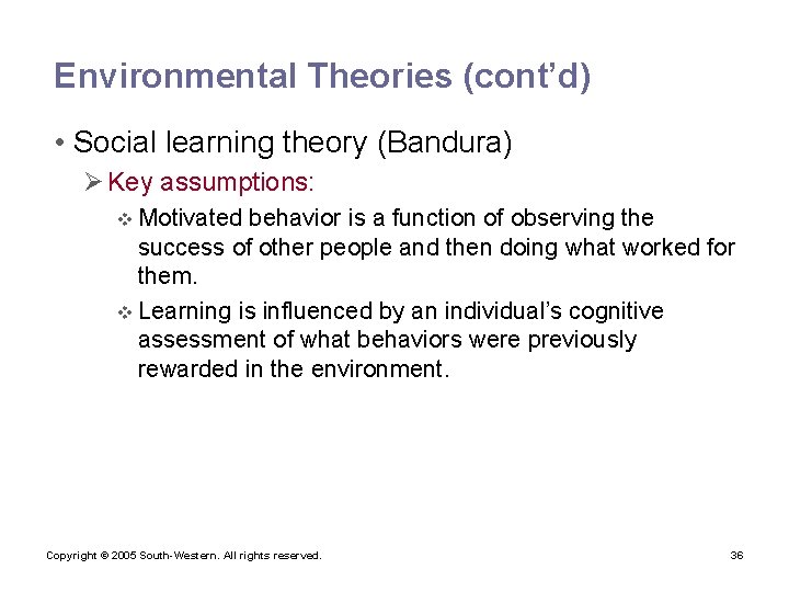 Environmental Theories (cont’d) • Social learning theory (Bandura) Ø Key assumptions: v Motivated behavior