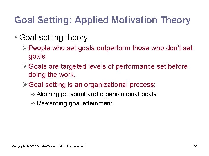 Goal Setting: Applied Motivation Theory • Goal-setting theory Ø People who set goals outperform