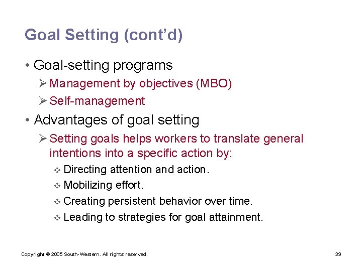 Goal Setting (cont’d) • Goal-setting programs Ø Management by objectives (MBO) Ø Self-management •