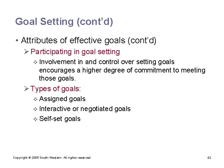 Goal Setting (cont’d) • Attributes of effective goals (cont’d) Ø Participating in goal setting
