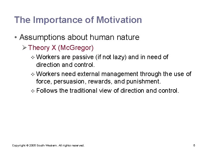 The Importance of Motivation • Assumptions about human nature Ø Theory X (Mc. Gregor)