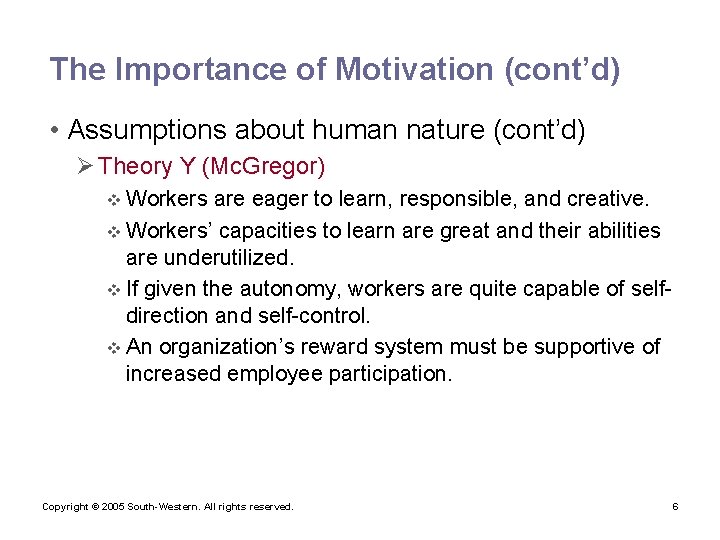 The Importance of Motivation (cont’d) • Assumptions about human nature (cont’d) Ø Theory Y