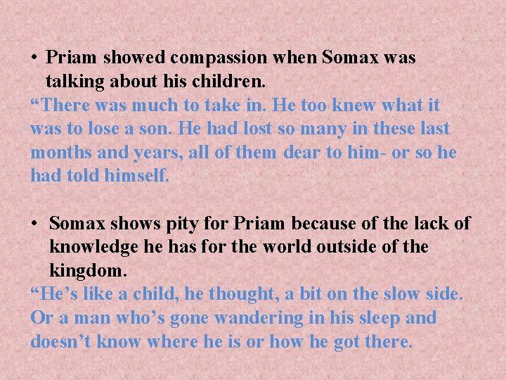  • Priam showed compassion when Somax was talking about his children. “There was