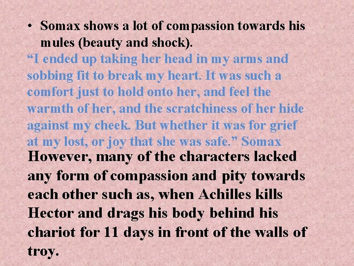  • Somax shows a lot of compassion towards his mules (beauty and shock).