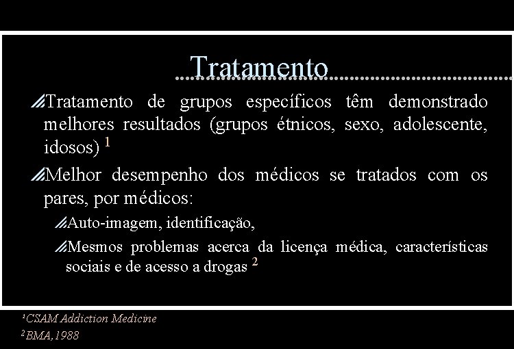 Tratamento p. Tratamento de grupos específicos têm demonstrado melhores resultados (grupos étnicos, sexo, adolescente,