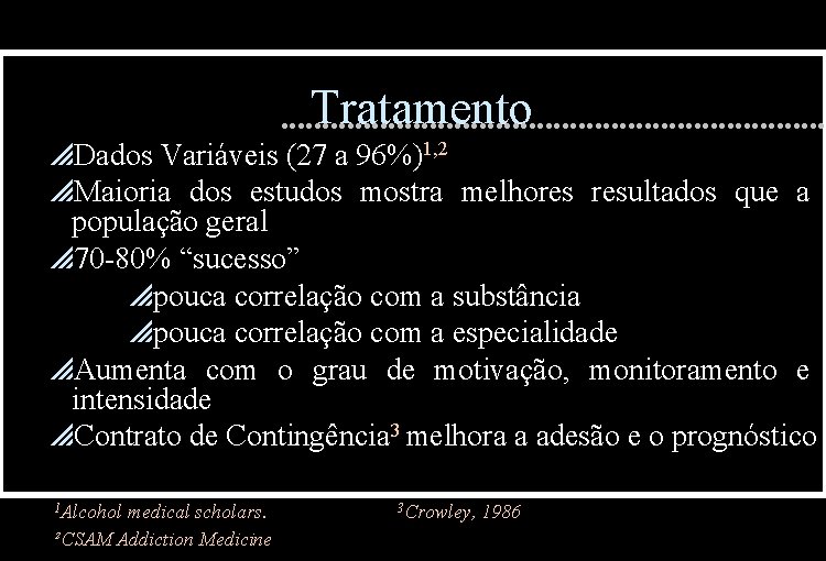 Tratamento p. Dados Variáveis (27 a 96%)1, 2 p. Maioria dos estudos mostra melhores