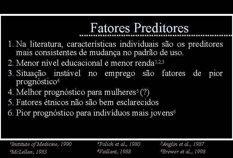 Fatores Preditores 1. Na literatura, características individuais são os preditores mais consistentes de mudança