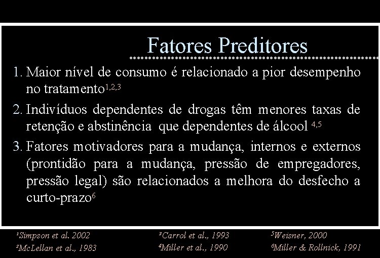 Fatores Preditores 1. Maior nível de consumo é relacionado a pior desempenho no tratamento