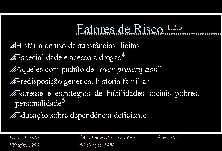 Fatores de Risco 1, 2, 3 p. História de uso de substâncias ilícitas p.