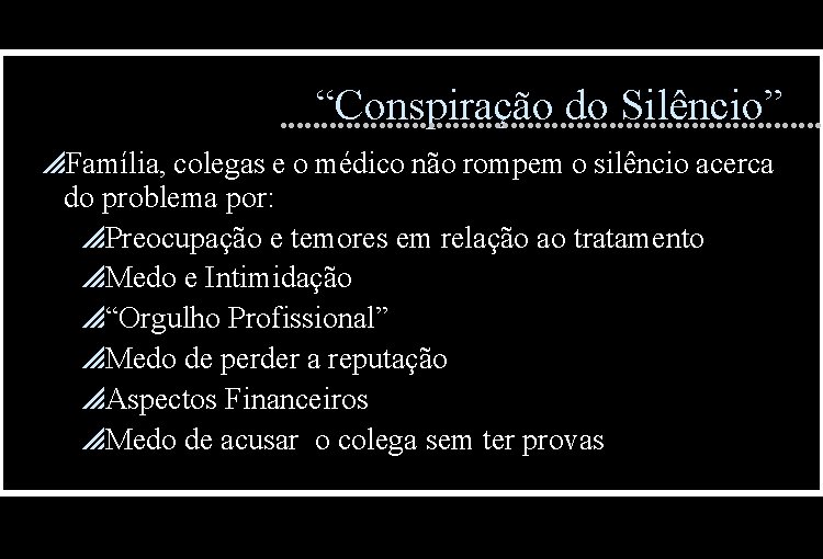 “Conspiração do Silêncio” p. Família, colegas e o médico não rompem o silêncio acerca