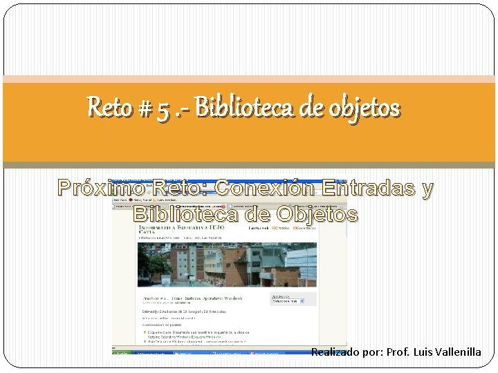 Reto # 5. - Biblioteca de objetos Próximo Reto: Conexión Entradas y Biblioteca de