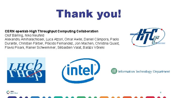 Thank you! CERN openlab High Throughput Computing Collaboration Olof Bärring, Niko Neufeld Alexandru Amihalachioaei,