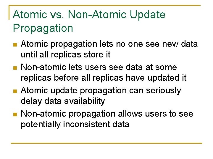 Atomic vs. Non-Atomic Update Propagation n n Atomic propagation lets no one see new