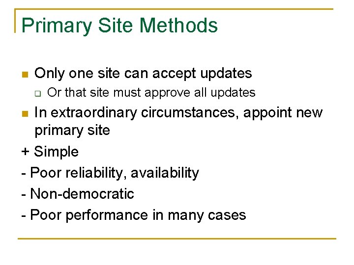 Primary Site Methods n Only one site can accept updates q Or that site