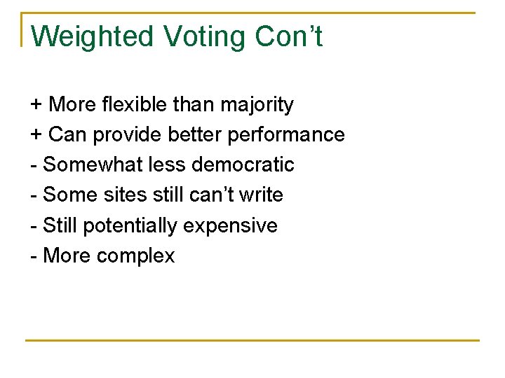 Weighted Voting Con’t + More flexible than majority + Can provide better performance -