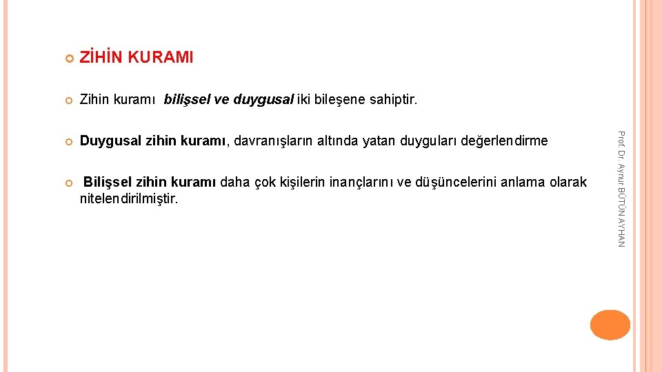 ZİHİN KURAMI Zihin kuramı bilişsel ve duygusal iki bileşene sahiptir. Duygusal zihin kuramı, davranışların