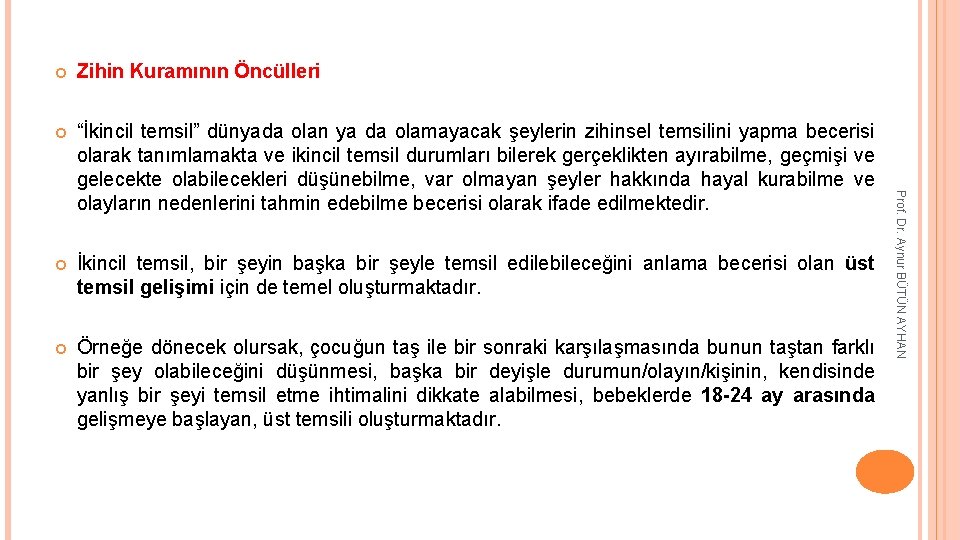 Zihin Kuramının Öncülleri “İkincil temsil” dünyada olan ya da olamayacak şeylerin zihinsel temsilini yapma