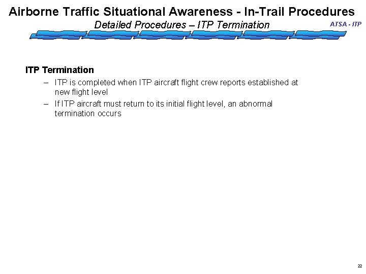 Airborne Traffic Situational Awareness - In-Trail Procedures Detailed Procedures – ITP Termination ATSA -