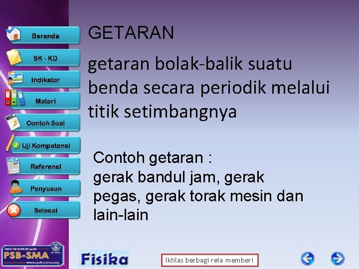 GETARAN getaran bolak-balik suatu benda secara periodik melalui titik setimbangnya Contoh getaran : gerak