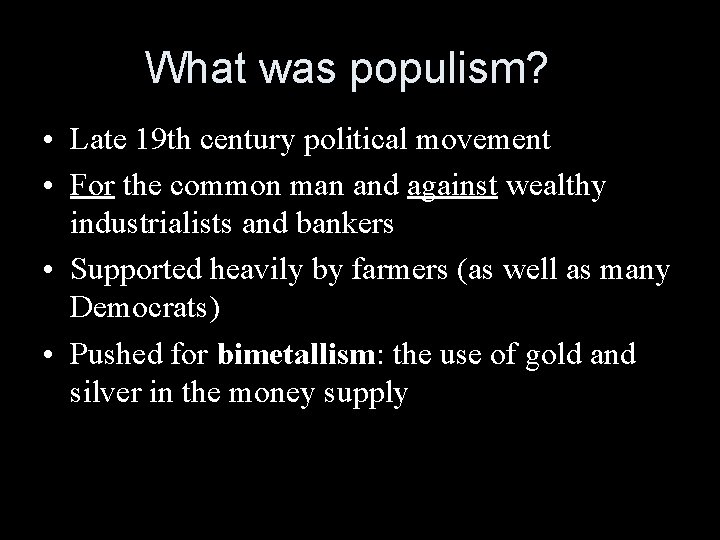 What was populism? • Late 19 th century political movement • For the common