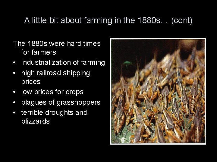A little bit about farming in the 1880 s… (cont) The 1880 s were