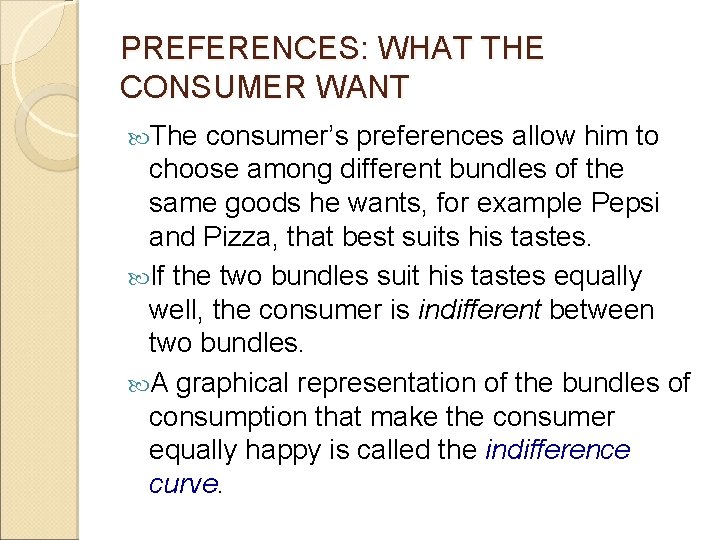PREFERENCES: WHAT THE CONSUMER WANT The consumer’s preferences allow him to choose among different PREFERENCES: WHAT THE CONSUMER WANT The consumer’s preferences allow him to choose among different