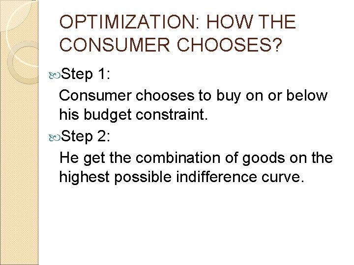 OPTIMIZATION: HOW THE CONSUMER CHOOSES? Step 1: Consumer chooses to buy on or below OPTIMIZATION: HOW THE CONSUMER CHOOSES? Step 1: Consumer chooses to buy on or below