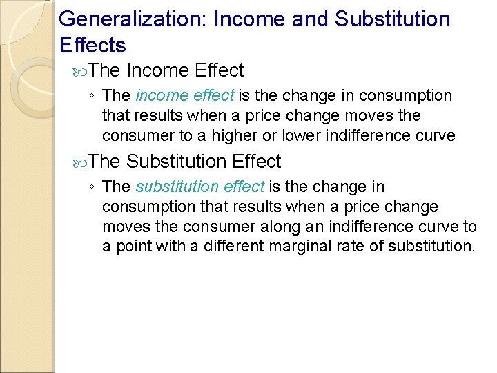 Generalization: Income and Substitution Effects The Income Effect ◦ The income effect is the Generalization: Income and Substitution Effects The Income Effect ◦ The income effect is the