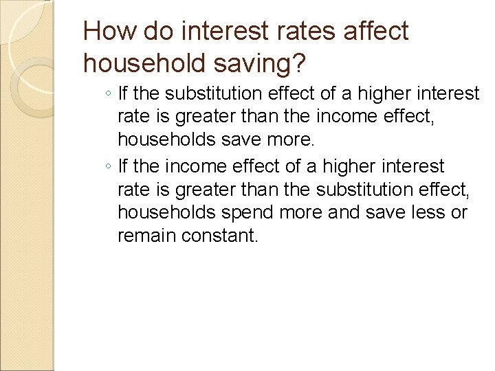 How do interest rates affect household saving? ◦ If the substitution effect of a How do interest rates affect household saving? ◦ If the substitution effect of a