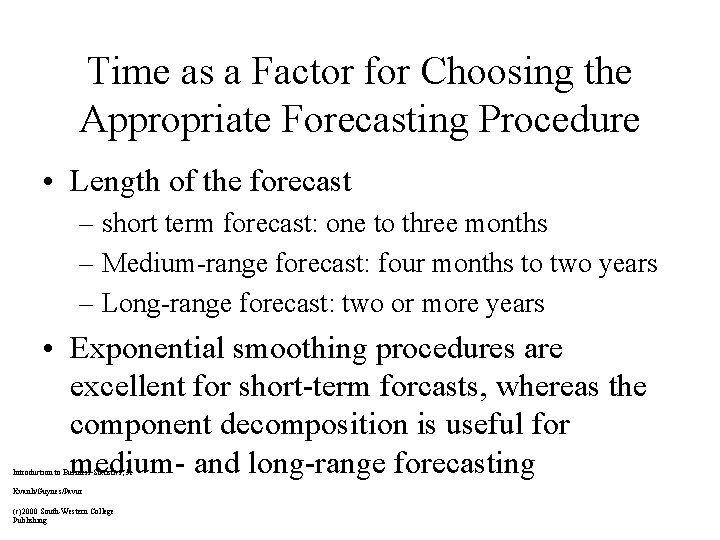 Time as a Factor for Choosing the Appropriate Forecasting Procedure • Length of the