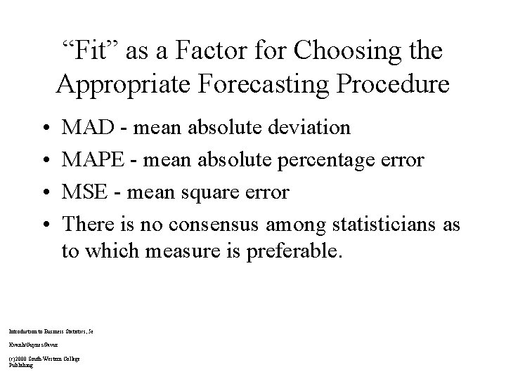 “Fit” as a Factor for Choosing the Appropriate Forecasting Procedure • • MAD -