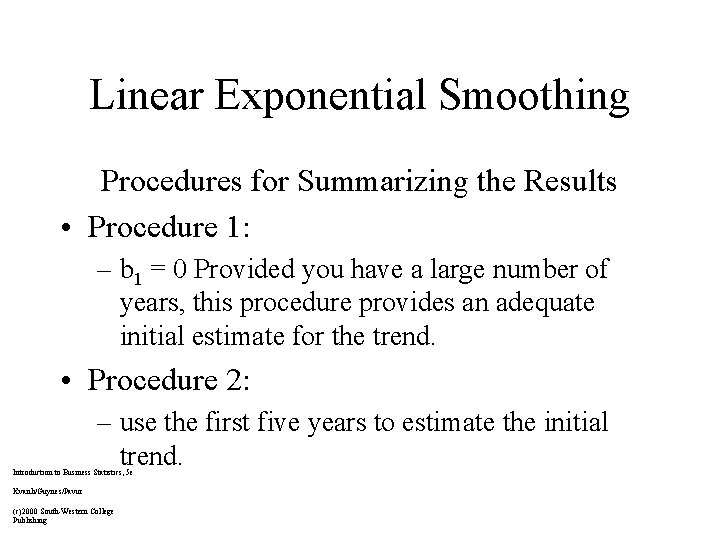 Linear Exponential Smoothing Procedures for Summarizing the Results • Procedure 1: – b 1