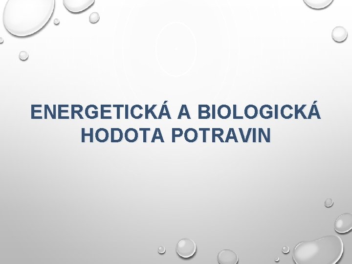 ENERGETICKÁ A BIOLOGICKÁ HODOTA POTRAVIN 