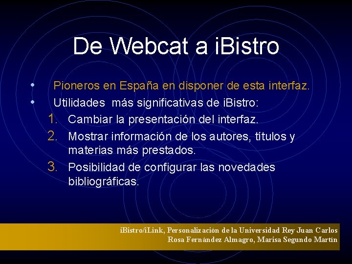 De Webcat a i. Bistro • • Pioneros en España en disponer de esta