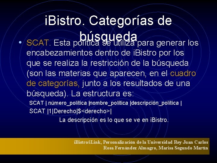  • i. Bistro. Categorías de búsqueda SCAT. Esta política se utiliza para generar