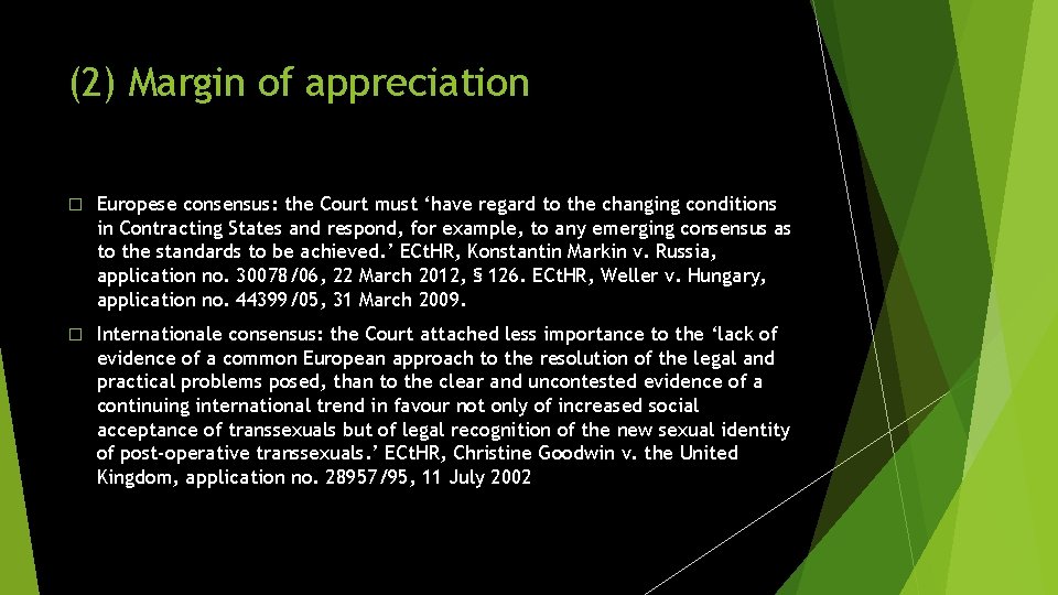 (2) Margin of appreciation � Europese consensus: the Court must ‘have regard to the