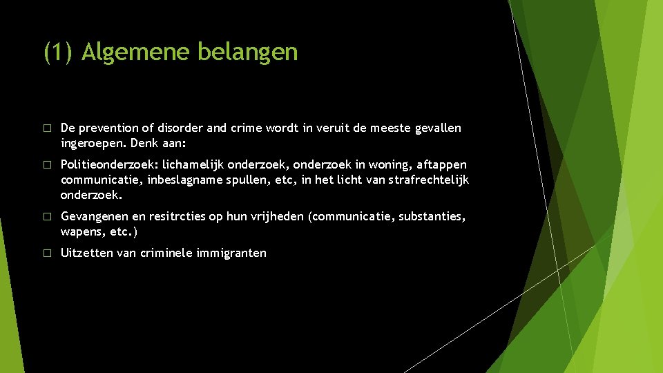 (1) Algemene belangen � De prevention of disorder and crime wordt in veruit de