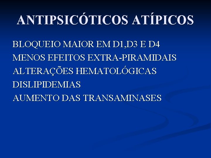 ANTIPSICÓTICOS ATÍPICOS BLOQUEIO MAIOR EM D 1, D 3 E D 4 MENOS EFEITOS