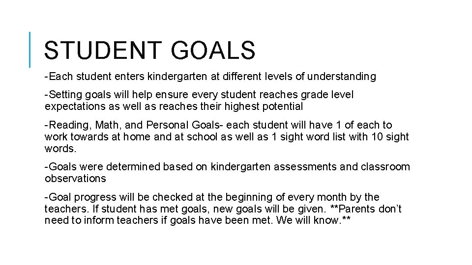 STUDENT GOALS -Each student enters kindergarten at different levels of understanding -Setting goals will STUDENT GOALS -Each student enters kindergarten at different levels of understanding -Setting goals will
