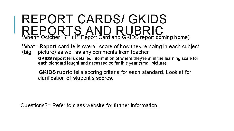 REPORT CARDS/ GKIDS REPORTS AND RUBRIC When= October 17 (1 Report Card and GKIDS REPORT CARDS/ GKIDS REPORTS AND RUBRIC When= October 17 (1 Report Card and GKIDS
