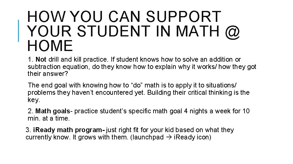 HOW YOU CAN SUPPORT YOUR STUDENT IN MATH @ HOME 1. Not drill and HOW YOU CAN SUPPORT YOUR STUDENT IN MATH @ HOME 1. Not drill and