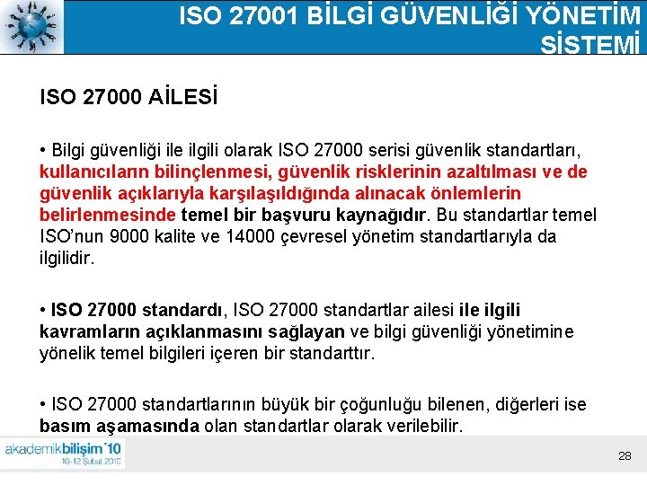 ISO 27001 BİLGİ GÜVENLİĞİ YÖNETİM SİSTEMİ ISO 27000 AİLESİ • Bilgi güvenliği ile ilgili